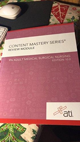 Content Mastery Series Review Module- PN Adult Medical Surgical Nursing