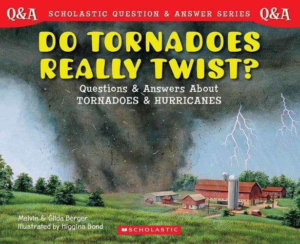 Do Tornadoes Really Twist? Questions and Answers about Tornadoes and Hurricanes