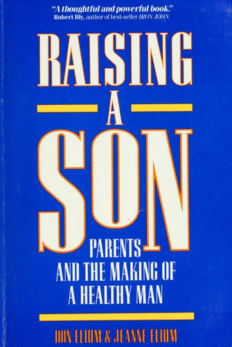 Raising a Son: Parents and the Making of a Healthy Man