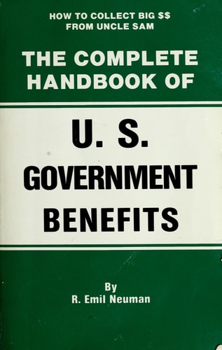 The Complete Handbook of U.S. Government Benefits: How to Collect Big from Uncle Sam