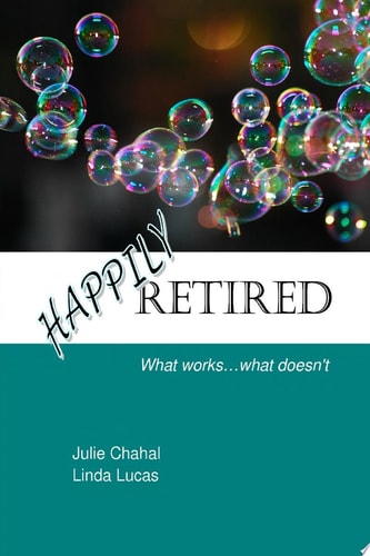 Happily Retired:  What works . . . what doesn't