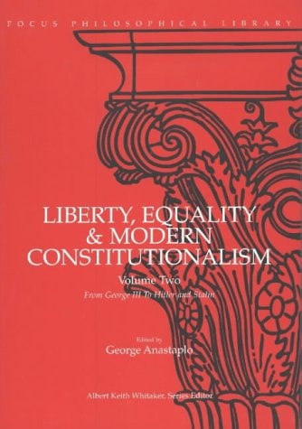 Liberty, Equality & Modern Constitutionalism, Vol. 2: From George III to Hitler and Stalin