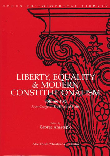 Liberty, Equality & Modern Constitutionalism, Vol. 2: From George III to Hitler and Stalin