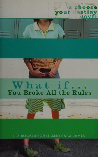 What If... You Broke All the Rules: A Choose Your Destiny Novel