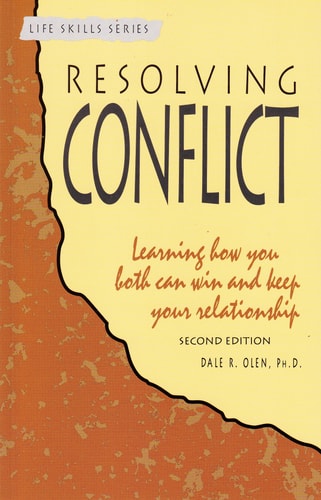 Resolving Conflict: Learning How You Both Can Win and Keep Your Relationship (Life Skills Series)