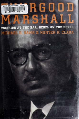 Thurgood Marshall: Warrior at the Bar, Rebel on the Bench