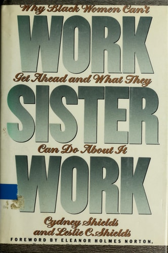 Work, Sister, Work: Why Black Women Can't Get Ahead and What They Can Do About It