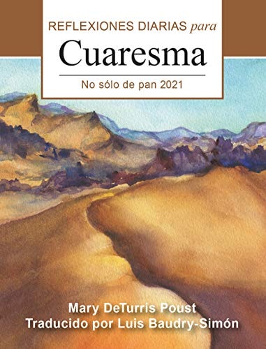 No sólo de pan: Reflexiones diarias para Cuaresma 2021 (Spanish Edition)