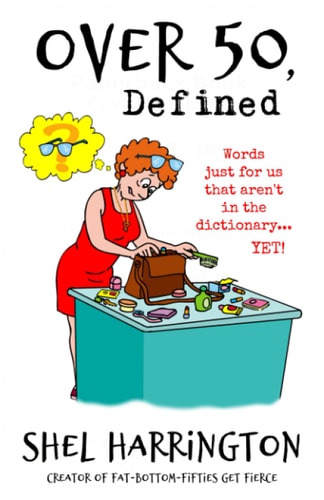Over 50, Defined: Words just for us that aren't in the dictionary...YET! (Quinbloits)