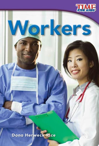 Teacher Created Materials - TIME For Kids Informational Text: Workers - Grade 1 - Guided Reading Level C
