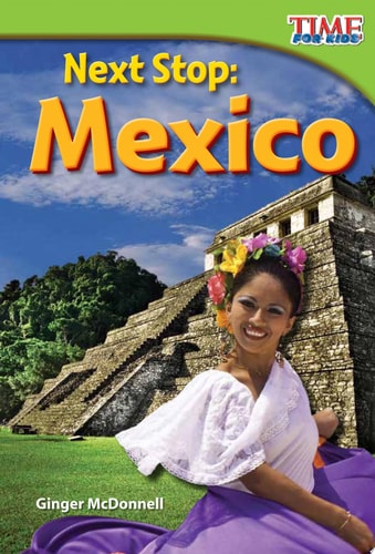 Next Stop: Mexico (TIME FOR KIDS® Nonfiction Readers)
