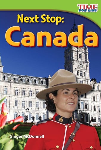 Next Stop: Canada (TIME FOR KIDS® Nonfiction Readers)