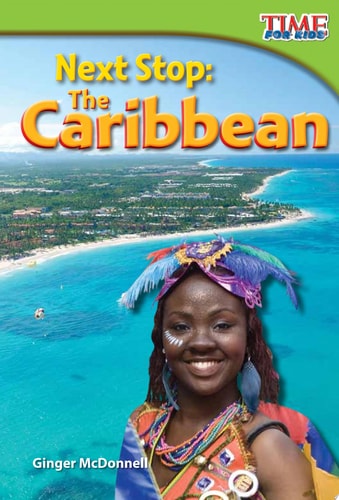 Teacher Created Materials - TIME For Kids Informational Text: Next Stop: The Caribbean - Grade 2 - Guided Reading Level J