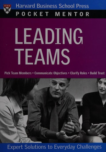 Leading Teams: Expert Solutions to Everyday Challenges (Pocket Mentor)