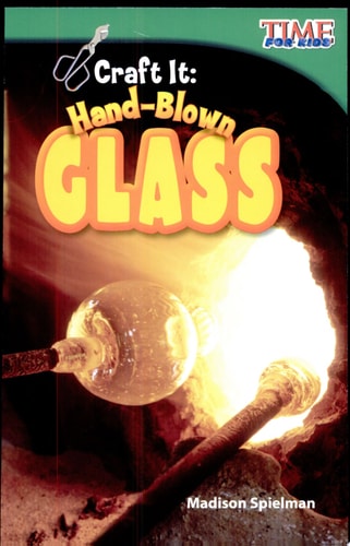 Craft It: Hand-Blown Glass (TIME FOR KIDS® Nonfiction Readers)