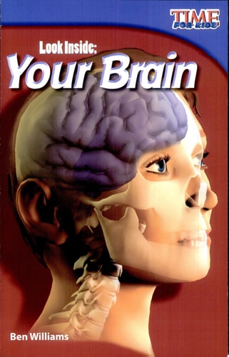 Teacher Created Materials - TIME For Kids Informational Text: Look Inside: Your Brain - Grade 2 - Guided Reading Level L