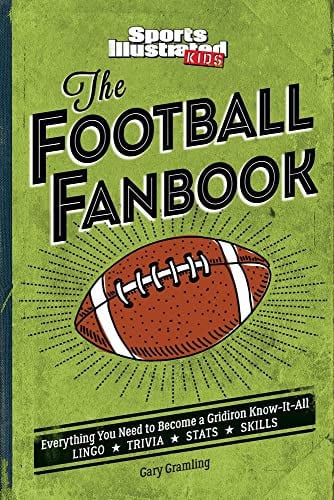 The Football Fanbook Everything You Need to Become a Gridiron Know-it-All (A Sports Illustrated Kids Book)