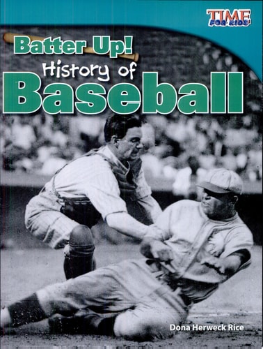 Teacher Created Materials - TIME For Kids Informational Text: Batter Up! History of Baseball - Grade 3 - Guided Reading Level Q