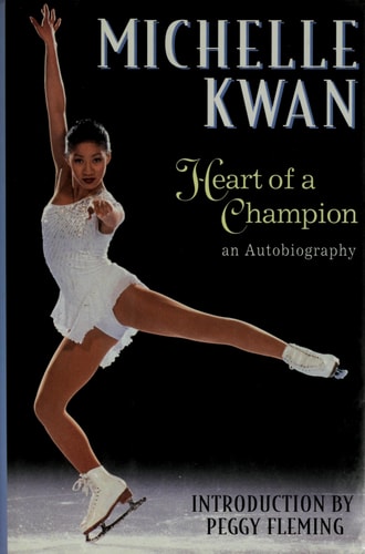 Michelle Kwan: Heart of a Champion : An Autobiography