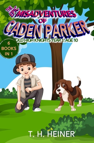 Old High Knights Year 1: Age 10 (The Epic Misadventures of Caden Parker)