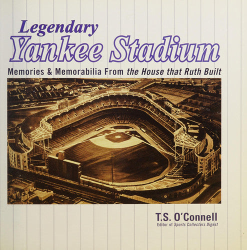 Legendary Yankee Stadium Memories and Memorabilia from the House that Ruth built