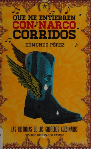 Que Me Entierren Con Narcocorridos (Spanish Edition)