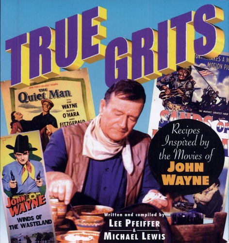 True Grits Recipes Inspired by the Movies of John Wayne