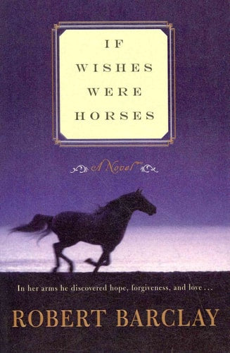 If Wishes Were Horses: A Novel