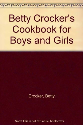 Betty Crocker's Cookbook for Boys and Girls