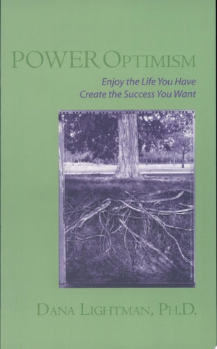 POWER Optimism: Enjoy the Life You Have...Create the Success You Want