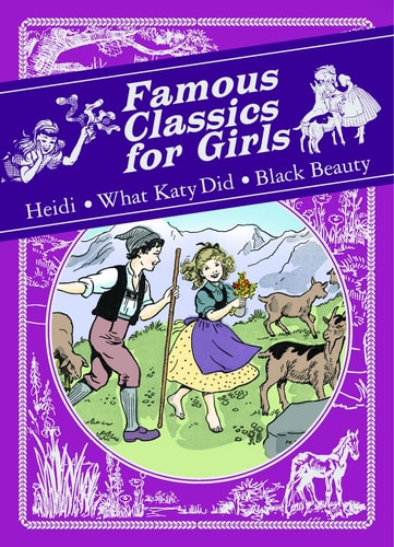 Famous Classics for Girls: Heidi, What Katy Did, Black Beauty