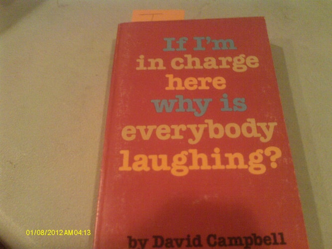 If I'm in Charge Here Why Is Everybody Laughing?