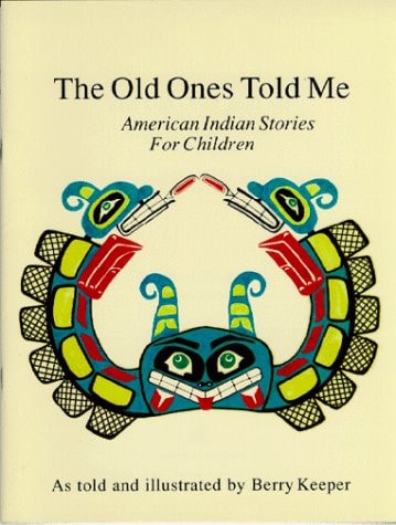 The Old Ones Told Me, American Indian Stories for Children