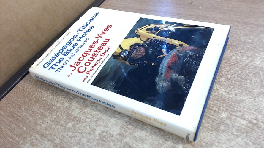 Galápagos, Titicaca, The Blue Holes: Three Adventures (The Undersea Discoveries of Jacques-Yves Cousteau)