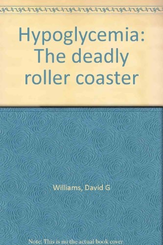 Hypoglycemia: The deadly roller coaster