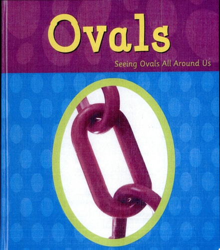 Ovals: Seeing Ovals All Around Us