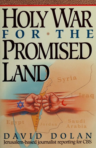 Holy War for the Promised Land: Israel's Struggle to Survive in the Muslim Middle East