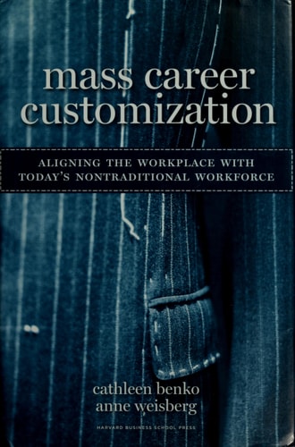 Mass Career Customization: Aligning the Workplace With Today's Nontraditional Workforce