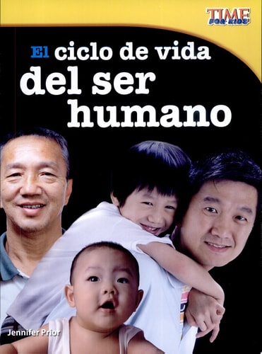 Teacher Created Materials - TIME For Kids Informational Text: El ciclo de vida del ser humano (The Human Life Cycle) - Grade 3 - Guided Reading Level P