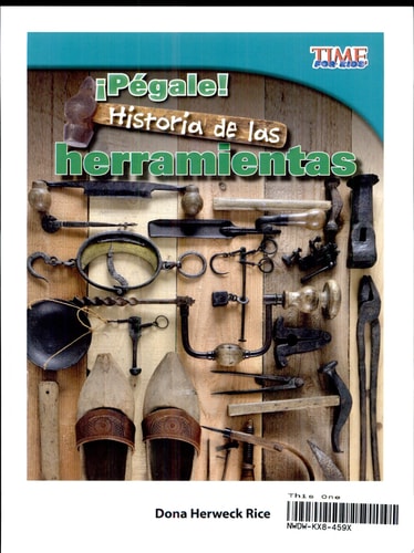 Teacher Created Materials - TIME For Kids Informational Text: ¡Pégale! Historia de las herramientas (Hit It! History of Tools) - Grade 3 - Guided Reading Level Q