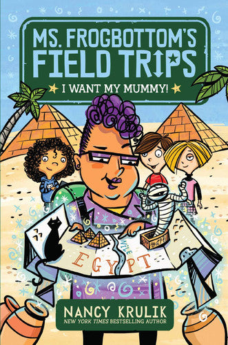 I Want My Mummy! (1) (Ms. Frogbottom's Field Trips)