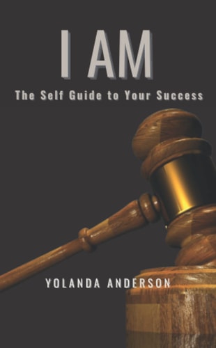 I AM: The Self Guide To Your Success