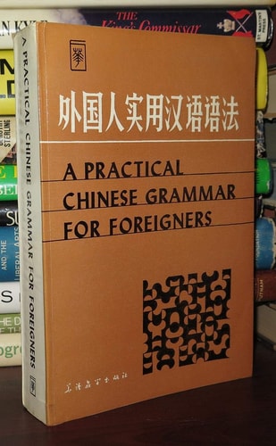 Practical Chinese Grammar for Foreigners