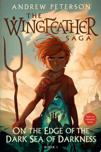 On the Edge of the Dark Sea of Darkness The Wingfeather Saga Book 1