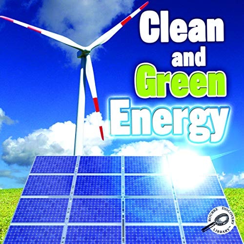 Clean and Green Energy (Green Earth Science Discovery Library)