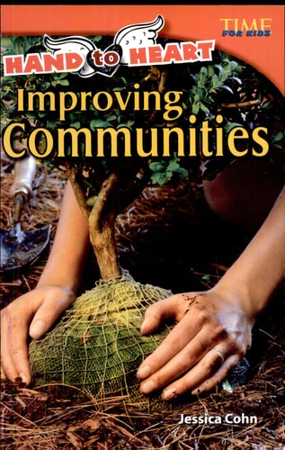 Teacher Created Materials - TIME For Kids Informational Text: Hand to Heart: Improving Communities - Grade 4 - Guided Reading Level S