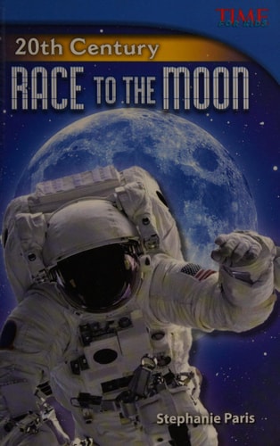Teacher Created Materials - TIME For Kids Informational Text: 20th Century: Race to the Moon - Grade 5 - Guided Reading Level T