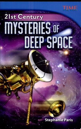Teacher Created Materials - TIME For Kids Informational Text: 21st Century: Mysteries of Deep Space - Grade 5 - Guided Reading Level T