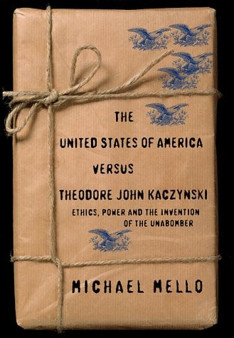 The United States of America Versus Theodore John Kaczynski: Ethics, Power and the Invention of the Unabomber