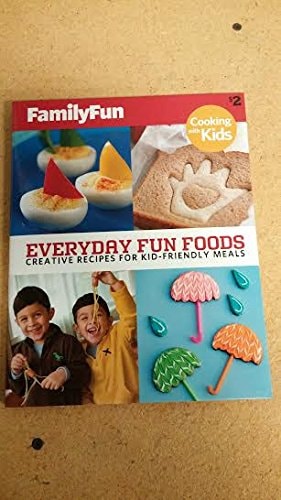 Family Fun - Everyday Fun Foods: Creative Recipes for Kid-Friendly Meals